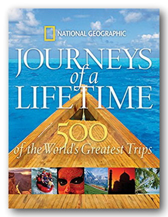 National Geographic - Journeys of a Lifetime (500 of The Worlds Greatest Trips) (2nd Hand Hardback) | Campsie Books