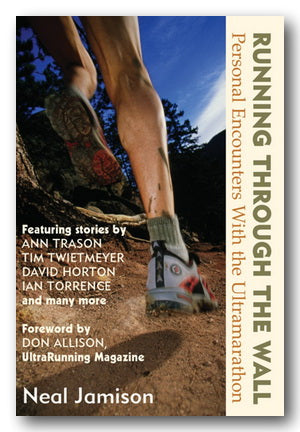 Neal Jamison - Running Through The Wall (Personal Encounters with the Ultramarathon) (2nd Hand Paperback) | Campsie Books