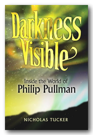 Nicholas Tucker - Darkness Visible (Inside The World of Philip Pullman) (2nd Hand Paperback) | Campsie Books