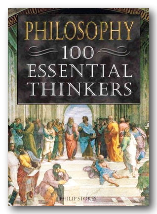 Front Book Cover from Philip Stokes - Philosophy, 100 Essential Thinkers (2nd Hand Paperback)