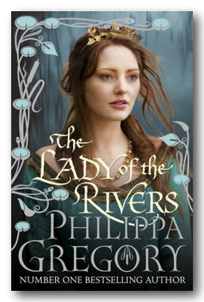 Philippa Gregory - The Lady of the Rivers (2nd Hand Hardback) | Campsie Books