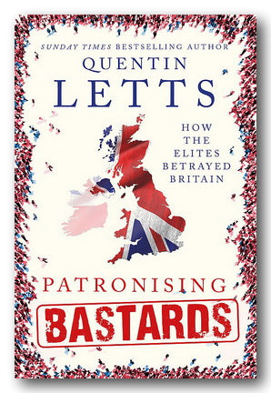 Front Book Cover from Quentin Letts - Patronising Bastards (2nd Hand Paperback)