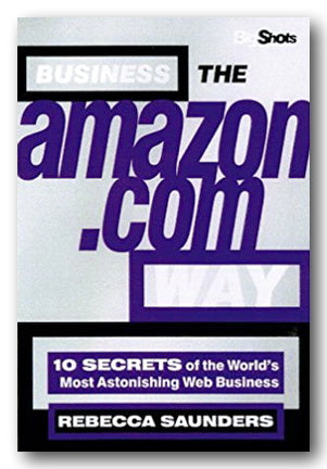 Rebecca Saunders - Business The Amazon.com Way (2nd Hand Paperback) | Campsie Books