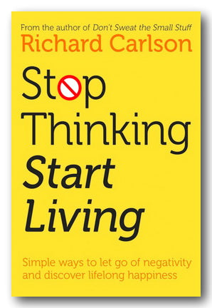 Front Book Cover from Richard Carlson - Stop Thinking Start Living (2nd Hand Paperback)