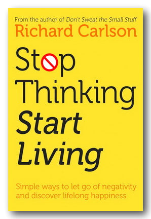 Richard Carlson - Stop Thinking Start Living (2nd Hand Paperback) | Campsie Books