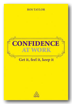 Ros Taylor - Confidence at Work (Get it, Feel It, Keep It) (2nd Hand Paperback) | Campsie Books