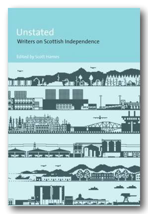 Scott Holmes (Editor) - Unstated (Writers on Scottish Independence) (2nd Hand Softback) | Campsie Books