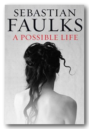 Sebastian Faulks - A Possible Life (2nd Hand Hardback)