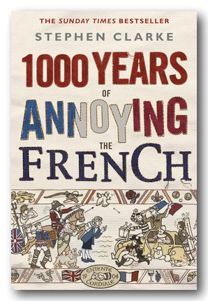 Book Front Cover from Stephen Clarke - 1000 Years of Annoying The French (2nd Hand Paperback)