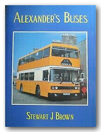 Stewart J. Brown - Alexander's Buses (2nd Hand Hardback) | Campsie Books