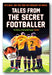 Tales From The Secret Footballer (2nd Hand Paperback) | Campsie Books