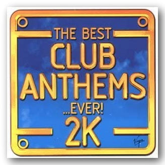 Front CD Cover from Various Artists - The Best Club Anthems . . . Ever! 2K (2nd Hand Double Compact Disc)