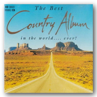 Front CD Cover from The Best Country Album in The World . . . Ever ! (2nd Hand Double Compact Disc Set)