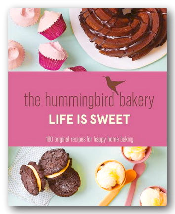 Front Book Cover from The Hummingbird Bakery - Life Is Sweet (2nd Hand Hardback)