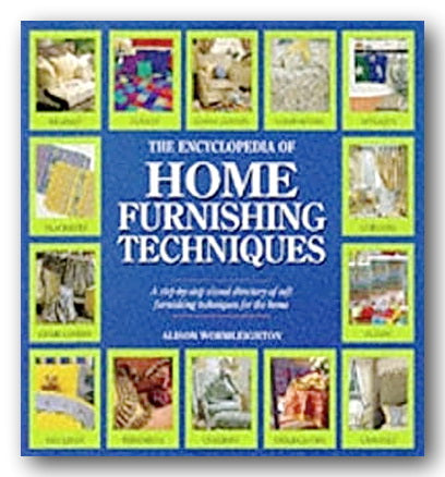 Alison Wormleighton - The Encyclopedia of Home Furnishing Techniques (2nd Hand Hardback) | Campsie Books