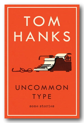 Tom Hanks - Uncommon Type (Some Stories) (2nd Hand Hardback)