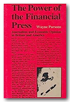 Front Book Cover from Wayne Parsons - The Power of The Financial Press (2nd Hand Hardback)