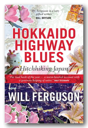 Book Front Cover Will Ferguson - Hokkaido Highway Blues (Hitchhiking Japan) (2nd Hand Paperback)