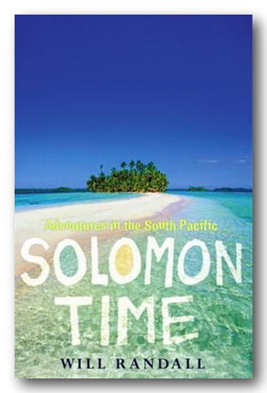 Will Randall - Solomon Time (Adventures in the South Pacific) (2nd Hand Paperback) | Campsie Books