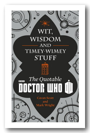 Wit, Wisdom & Timey-Wimey Stuff (The Quotable Doctor Who) (2nd Hand Hardback) | Campsie Books